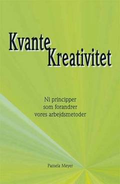 Kvantekreativitet : ni principper som forandrer vores arbejdsmetoder