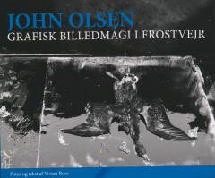 John Olsen : grafisk billedmagi i frostvejr