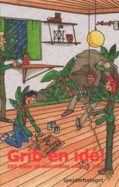 Grib en idé! : 150 idéer til aktiviteter ude og inde