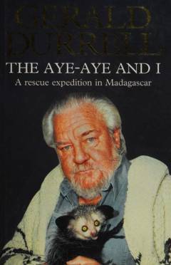 The aye-aye and I : a rescue expedition in Madagascar