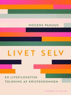 Livet selv : en livsfilosofisk tolkning af kristendommen