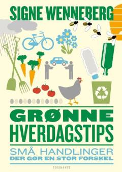Grønne hverdagstips : små handlinger der gør en stor forskel