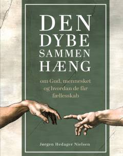 Den dybe sammenhæng : om Gud, mennesket og hvordan de får fællesskab