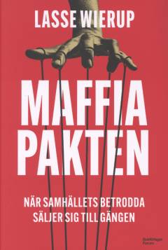Maffiapakten : när samhällets betrodda säljer sig till gängen