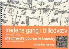 Trådens gang i billedvæv : kultur, teknik, praksis
