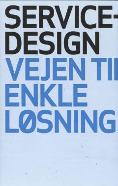 Servicedesign : vejen til enkle løsninger