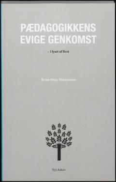 Pædagogikkens evige genkomst : i lyset af livet
