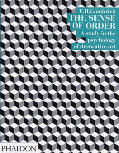 The sense of order : a study in the psychology of decorative art