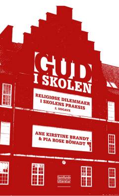 Gud i skolen : religiøse dilemmaer i skolens praksis