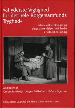"af yderste Vigtighed for det hele Borgersamfunds Tryghed" : medicinalberetninger og deres anvendelsesmuligheder i historisk forskning