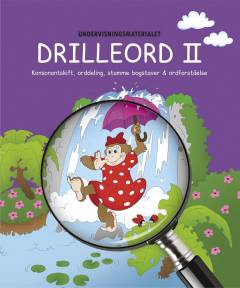 Undervisningsmaterialet Drilleord II : konsonantskift, orddeling, stumme bogstaver & ordforståelse