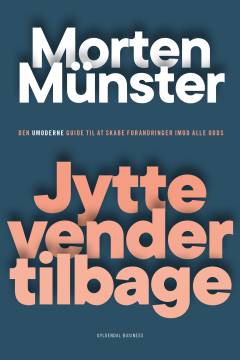 Jytte vender tilbage : den umoderne guide til at skabe forandringer imod alle odds