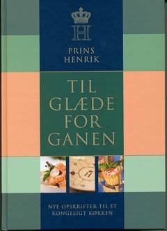Til glæde for ganen : nye opskrifter til et kongeligt køkken