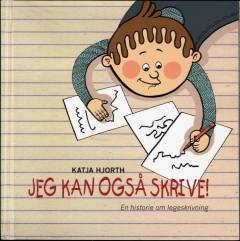 Jeg kan også skrive! : en historie om legeskrivning
