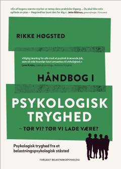 Håndbog i psykologisk tryghed : tør vi? Tør vi lade være? : psykologisk tryghed fra et belastningspsykologisk ståsted