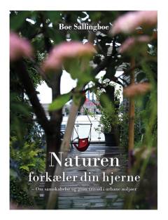Naturen forkæler din hjerne : om samskabelse og grøn trivsel i urbane miljøer