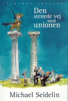 Den stenede vej mod unionen : 50 års strid om europæisk enhed
