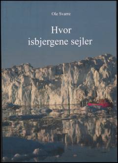 Hvor isbjergene sejler : noget fra min grønlandske dagbog 1957-62 og diverse refleksioner
