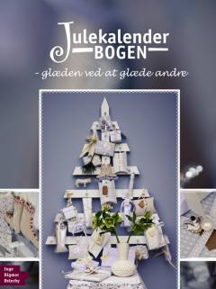 Julekalenderbogen : glæden ved at glæde andre