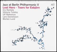 Jazz at Berlin Philharmonic V : Lost hero : Tears for Esbjörn
