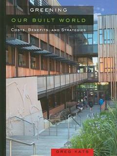 Greening our built world : costs, benefits, and strategies