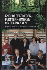 Knoldesparkeren, flottenheimeren og glatnakken : et klassebillede af det danske samfund