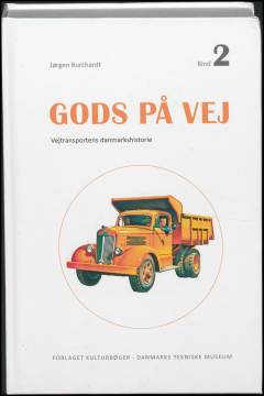 Gods på vej : vejtransportens Danmarkshistorie : forsyningskæder, teknologi, regulering. Bind 2