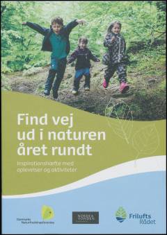 Find vej ud i naturen året rundt : inspirationshæfte med oplevelser og aktiviteter