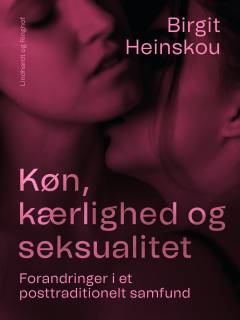 Køn, kærlighed og seksualitet : forandringer i et posttraditionelt samfund