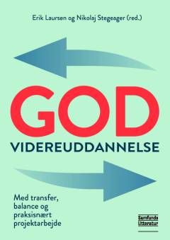 God videreuddannelse : med transfer, balance og praksisnært projektarbejde