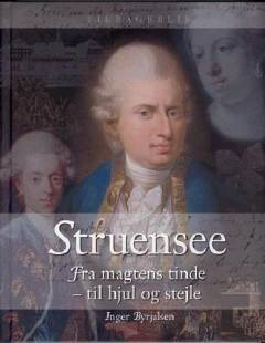 Struensee : fra magtens tinde - til hjul og stejle