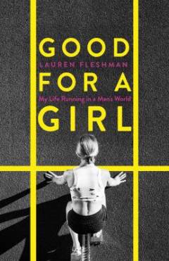 Good for a girl : a woman running in a man's world