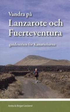 Vandra på Lanzarote och Fuerteventura : guideserien för Kanarieöarna