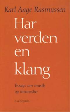 Har verden en klang : essays om musik og mennesker
