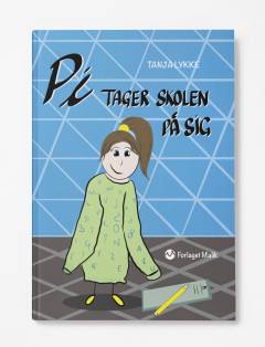 Pi tager skolen på sig : historien om tiden i børnehaveklassen
