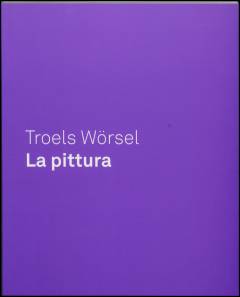 Troels Wörsel - la pittura