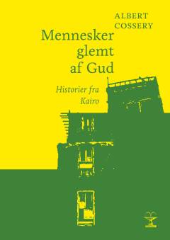 Mennesker glemt af Gud : historier fra Kairo