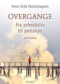 Overgange : fra arbejdsliv til pension : en brugsbog