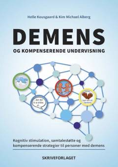 Demens og kompenserende undervisning : kognitiv stimulation, samtalestøtte og kompenserende strategier til personer med demens