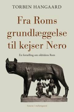 Fra Roms grundlæggelse til kejser Nero : en fortælling om oldtidens Rom