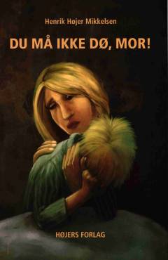 Du må ikke dø, mor!