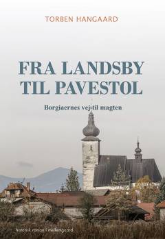 Fra landsby til pavestol : Borgiaernes vej til magten
