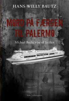 Mord på færgen til Palermo : Michael Bechs rejse til Sicilien
