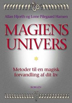 Magiens univers : metoder til en magisk forvandling af dit liv