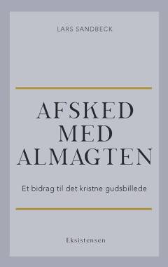 Afsked med almagten : et bidrag til det kristne gudsbillede