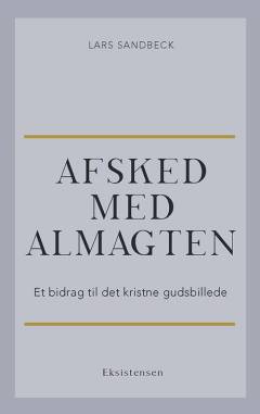 Afsked med almagten : et bidrag til det kristne gudsbillede