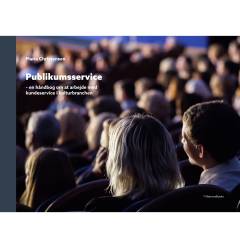 Publikumsservice : en håndbog om at arbejde med kundeservice i kulturbranchen