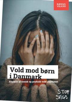 Vold mod børn i Danmark : analyse af fysisk og psykisk vold i hjemmet
