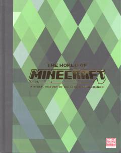 The world of Minecraft : a visual history of the global phenomenon