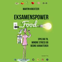 Eksamenspower : spis dig til mindre stress og bedre karakterer